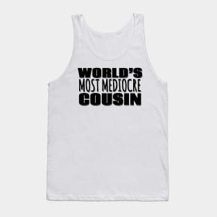 World's Most Mediocre Cousin Tank Top